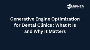 Generative Engine Optimization for Dental Clinics
