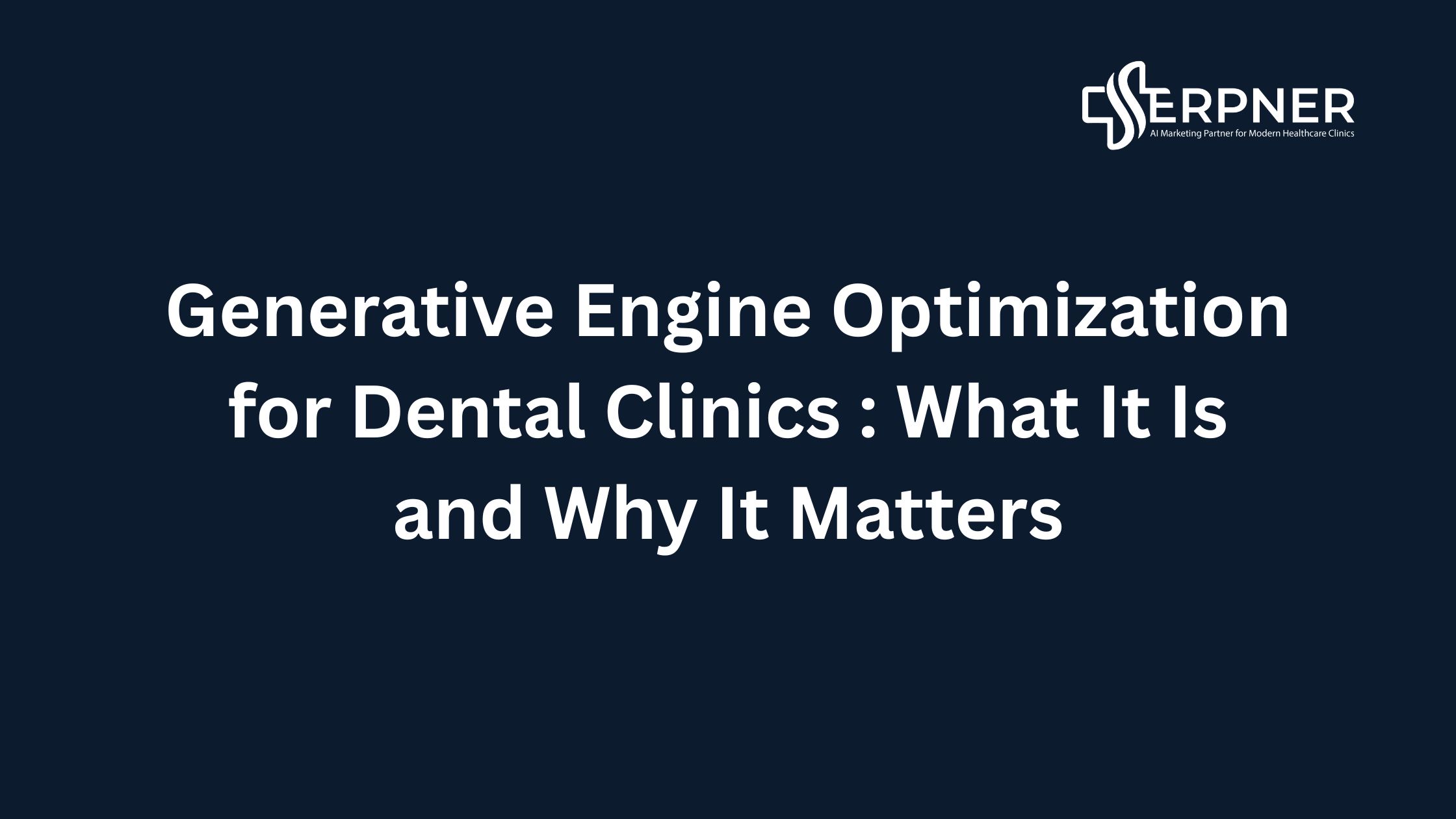 Generative Engine Optimization for Dental Clinics