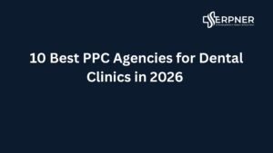 10 Best PPC Agencies for Dental Clinics in 2026
